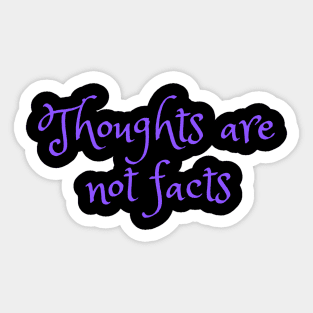 Thoughts are not facts! Sticker